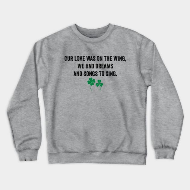 Fields Of Athenry Song Lyric Crewneck Sweatshirt by reillysgal